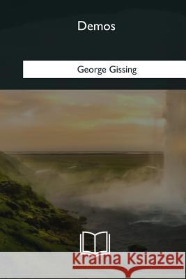 Demos George Gissing 9781985033054 Createspace Independent Publishing Platform