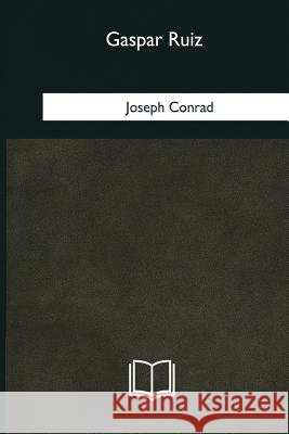 Gaspar Ruiz Joseph Conrad 9781985034280