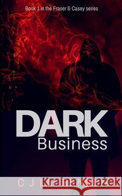 Dark Business C. J. Laurenson 9781985035485 Createspace Independent Publishing Platform
