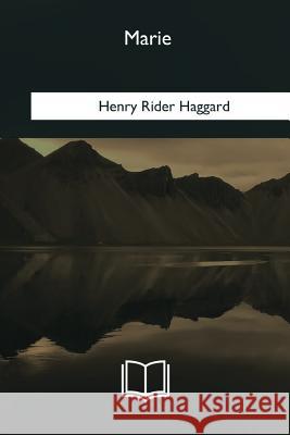 Marie Henry Rider Haggard 9781985035867 Createspace Independent Publishing Platform