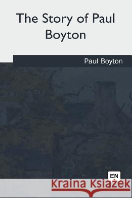 The Story of Paul Boyton Paul Boyton 9781985035928 Createspace Independent Publishing Platform