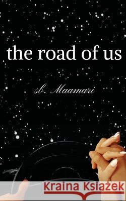 The Road of Us Sb Maamari 9781985037120 Createspace Independent Publishing Platform