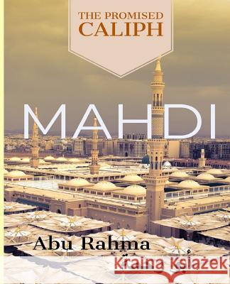 Mahdi: The Promised Caliph Abu Rahma 9781985043152