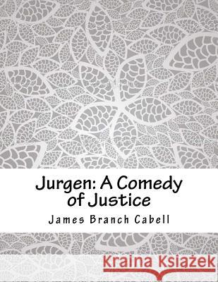 Jurgen: A Comedy of Justice James Branch Cabell 9781985046313