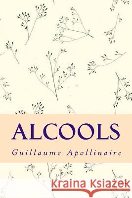 Alcools Guillaume Apollinaire 9781985048614