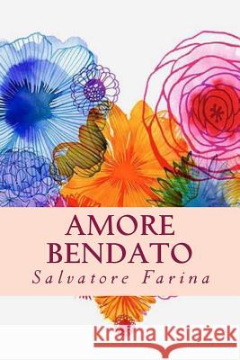 Amore bendato Salvatore Farina 9781985050518 Createspace Independent Publishing Platform