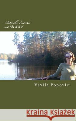 Articole, Eseuri, Vol. VIII Vavila Popovici 9781985054066 Createspace Independent Publishing Platform