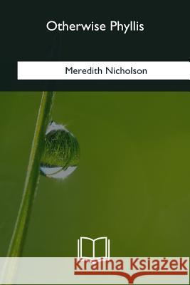 Otherwise Phyllis Meredith Nicholson 9781985055766 Createspace Independent Publishing Platform