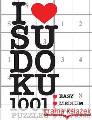 I Love Sudoku 1001 Puzzles: The perfect book for anyone who loves Sudoku. Sudoku, I. Love 9781985056817 Createspace Independent Publishing Platform