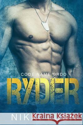 Ryder...: Code name Ordo Lush, Nikki 9781985056824 Createspace Independent Publishing Platform