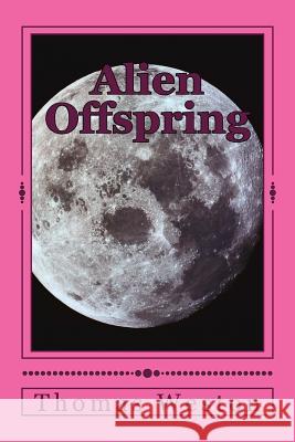 Alien Offspring Thomas Weston 9781985060210