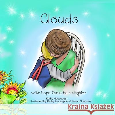 Clouds: with hope for a hummingbird Housepian, Kathy 9781985061972 Createspace Independent Publishing Platform