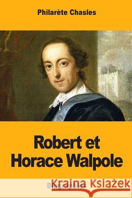 Robert et Horace Walpole Chasles, Philarete 9781985063402 Createspace Independent Publishing Platform