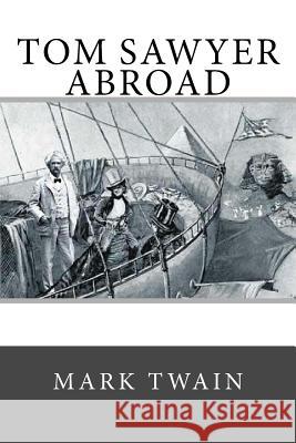 Tom Sawyer Abroad Mark Twain 9781985069091 Createspace Independent Publishing Platform