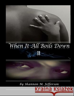 When It All Boils Down 2 Miss Shannon Marie Jefferson 9781985069572 Createspace Independent Publishing Platform