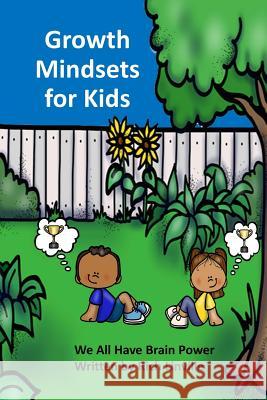 Growth Mindsets For Kids: We All Have Brainpower Linville, Rich 9781985070554 Createspace Independent Publishing Platform