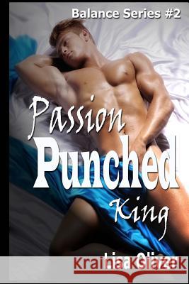 Passion Punched King Lisa Oliver 9781985070653 Createspace Independent Publishing Platform