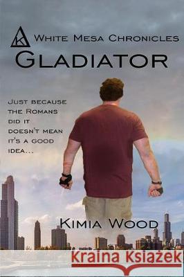 Gladiator Kimia Wood 9781985072275 Createspace Independent Publishing Platform