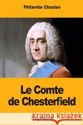 Le Comte de Chesterfield Philarete Chasles 9781985073623 Createspace Independent Publishing Platform