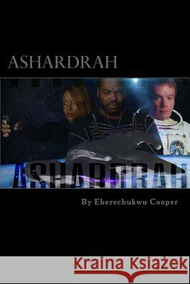 Ashardrah: Birth of an Exon Eberechukwu Samir Cooper 9781985074262 Createspace Independent Publishing Platform