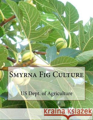 Smyrna Fig Culture Us Dept of Agriculture Roger Chambers 9781985074903 Createspace Independent Publishing Platform