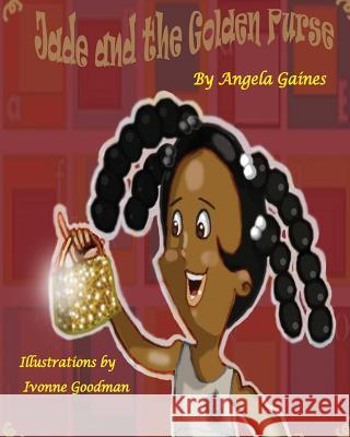 Jade and the Golden Purse Angela Leilani Gaines Ivonnne Goodman 9781985075078