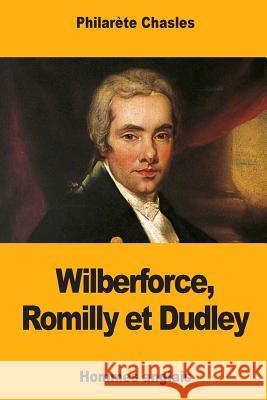 Wilberforce, Romilly et Dudley Chasles, Philarete 9781985075665 Createspace Independent Publishing Platform