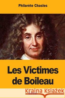 Les Victimes de Boileau Philarete Chasles 9781985078604 Createspace Independent Publishing Platform