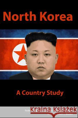 North Korea: A Country Study Federal Research Di Librar Robert L. Worden 9781985084650 Createspace Independent Publishing Platform