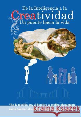 De la inteligencia a la creatividad, el puente hacia la vida. Guitron, Isabel 9781985089617 Createspace Independent Publishing Platform
