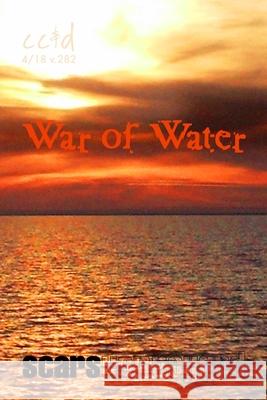 War of Water: cc&d magazine v282 (the April 2018 issue) Allen F. McNair Bob Johnston C. E. E. 9781985093317