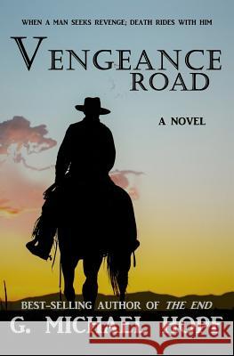 Vengeance Road G Michael Hopf 9781985093652 Createspace Independent Publishing Platform