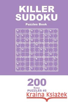 Killer Sudoku - 200 Easy Puzzles 9x9 (Volume 5) Oliver Quincy 9781985094727 Createspace Independent Publishing Platform