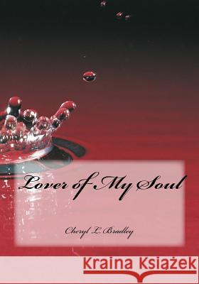 Lover of My Soul Cheryl L. Bradley 9781985095045