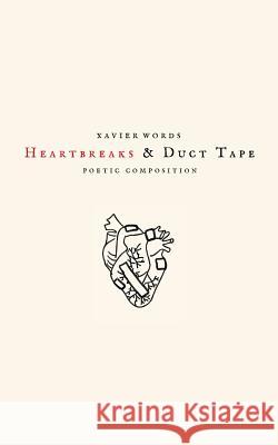 Heartbreaks & Duct Tape Xavier Words 9781985095762