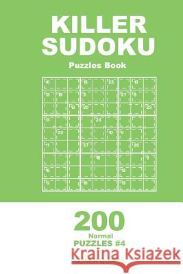 Killer Sudoku - 200 Normal Puzzles 9x9 (Volume 4) Oliver Quincy 9781985096011 Createspace Independent Publishing Platform