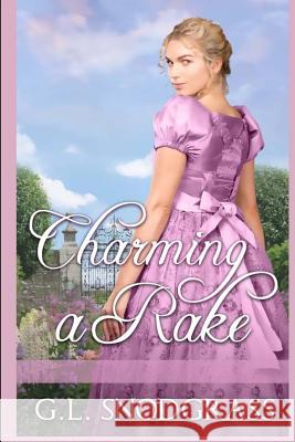 Charming a Rake G. L. Snodgrass 9781985099906 Createspace Independent Publishing Platform