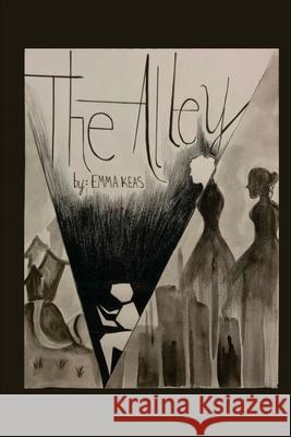 The Alley Emma Dorla Keas 9781985100084 Createspace Independent Publishing Platform