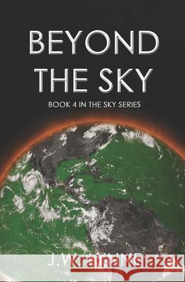 Beyond the Sky J. W. Lynne 9781985100671 Createspace Independent Publishing Platform