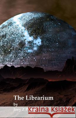 The Librarium Joey Z. Prince 9781985102200 Createspace Independent Publishing Platform