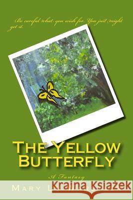 The Yellow Butterfly Mary Lu Warstler Timothy J. Warstler 9781985102293 Createspace Independent Publishing Platform