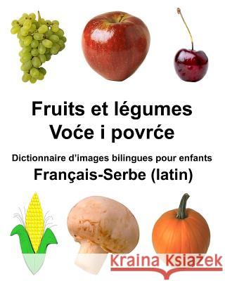 Français-Serbe (latin) Fruits et légumes Dictionnaire d'images bilingues pour enfants Carlson Jr, Richard 9781985108783 Createspace Independent Publishing Platform