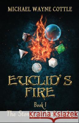 Euclid's Fire Michael Wayne Cottle 9781985109599