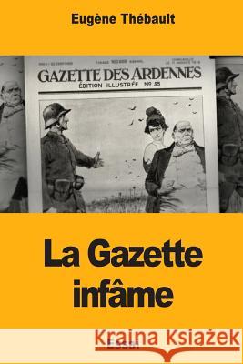 La Gazette infâme Thebault, Eugene 9781985111578