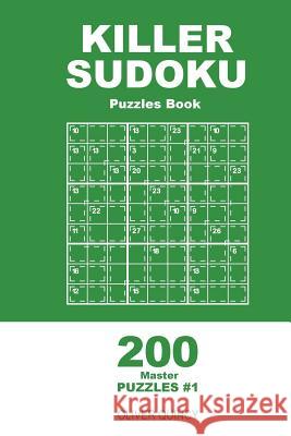 Killer Sudoku - 200 Master Puzzles 9x9 (Volume 1) Oliver Quincy 9781985113466 Createspace Independent Publishing Platform