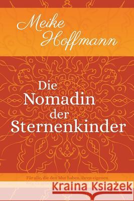 Die Nomadin der Sternenkinder Hoffmann, Meike 9781985115415