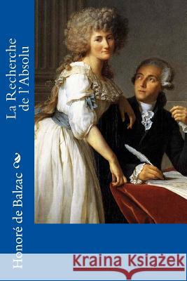 La Recherche de l'Absolu Honore d Jacques-Louis David 9781985116917