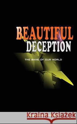 Beautiful Deception: The bane of our world Adeoye, Segun 9781985117914