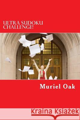 Ultra Sudoku Challenge! Muriel Oak 9781985121874 Createspace Independent Publishing Platform