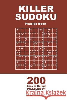 Killer Sudoku - 200 Easy to Normal Puzzles 9x9 (Volume 1) Oliver Quincy 9781985125216 Createspace Independent Publishing Platform